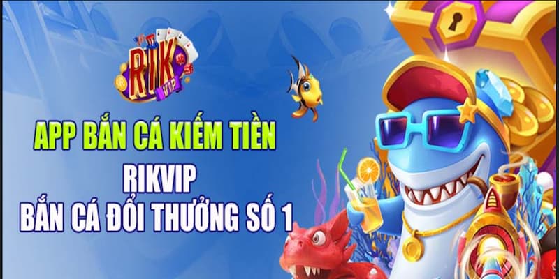 Bắn Cá rikvip Tại sao Bắn Cá rikvip thu hút người chơi?